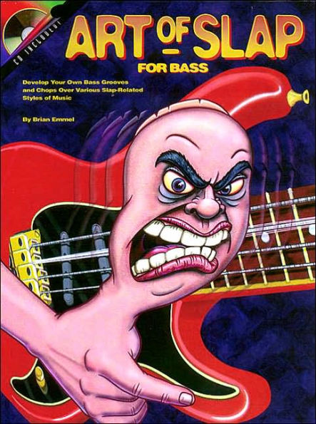 The Art of the Slap: Develop Your Own Bass Grooves and Chops over Various Stap Retaled Styles of Music