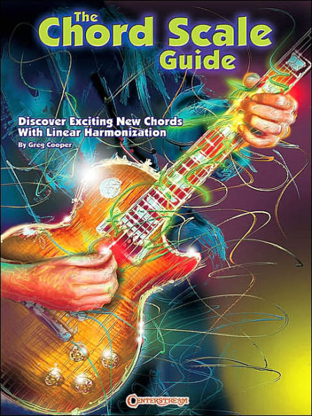 The Chord Scale Guide: Discover Exciting New Chords with Linear Harmonization