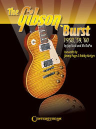 Title: The Gibson 'Burst: 1958-1960, Author: Jay Scott