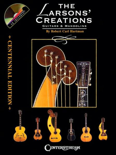 The Larsons' Creations - Centennial Edition: Guitars & Mandolins