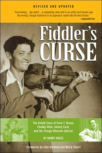 Fiddler's Curse: The Untold Story of Ervin T. Rouse, Chubby Wise, Johnny Cash, and The Orange Blossom Special (Revised and Updated)