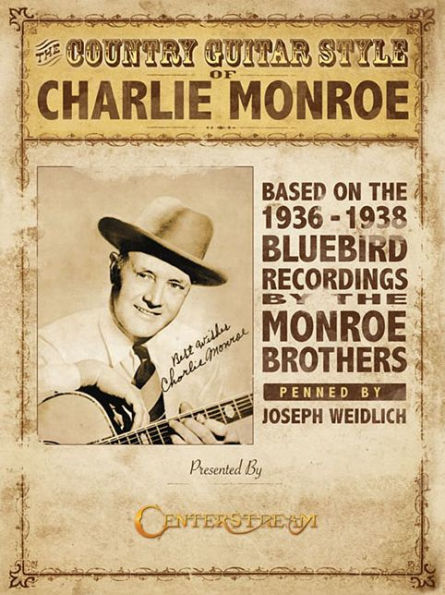 The Country Guitar Style of Charlie Monroe: Based on the 1936-1938 Bluebird Recordings by The Monroe Brothers