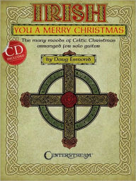 Title: Irish You a Merry Christmas: The Many Moods of Celtic Christmas Arranged for Solo Guitar, Author: Doug Esmond