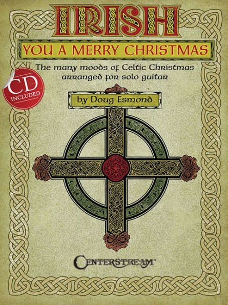 Irish You a Merry Christmas: The Many Moods of Celtic Christmas Arranged for Solo Guitar