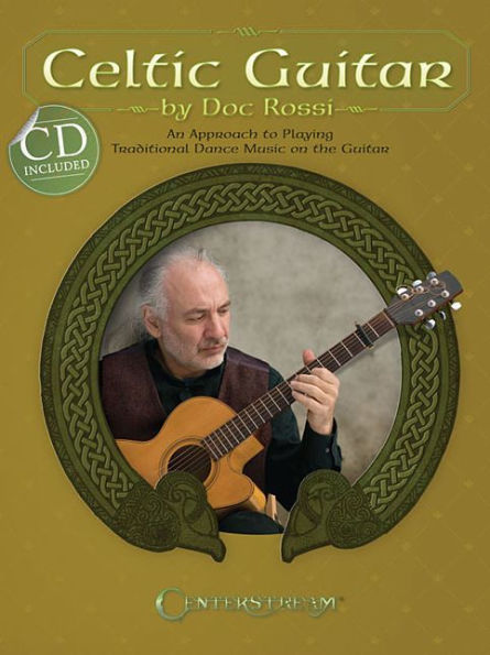 Celtic Guitar: An Approach to Playing Traditional Dance Music on the Guitar