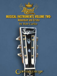 Title: Regal Musical Instruments: 1895-1955, Author: Bob Carlin