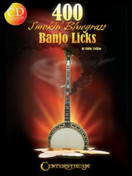 Title: 400 Smokin' Bluegrass Banjo Licks, Author: Eddie Collins