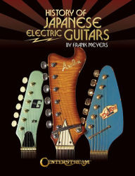 Title: History of Japanese Electric Guitars, Author: Frank Meyers