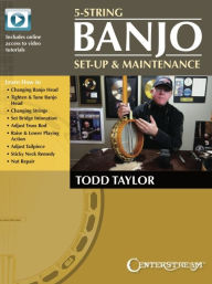 Title: 5-String Banjo Setup & Maintenance - Book with Online Video Tutorials by Todd Taylor, Author: Todd Taylor