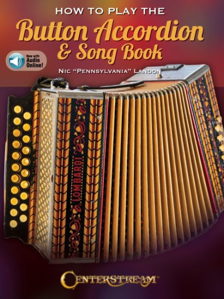 How to Play the Button Accordion & Song Book - Book with Online Audio by Nic "Pennsylvania" Landon