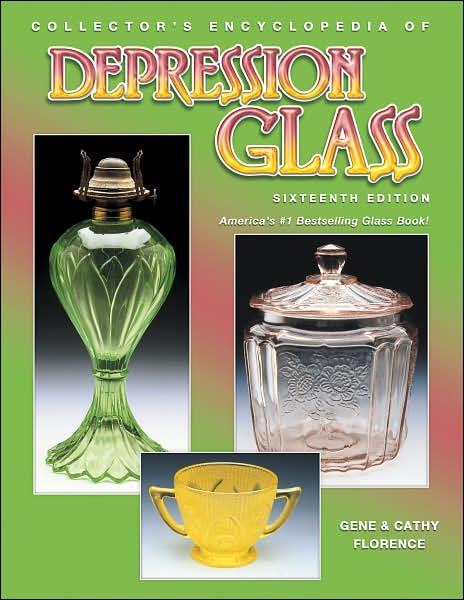 Collector's Encyclopedia Of Depression Glass by Gene Florence, Cathy ...