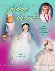 Title: Madame Alexander 2006 Collector's Dolls Price Guide #31, Author: Linda Crowsey