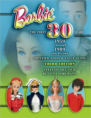 barbie the first 30 years 1959 1989 and beyond identification and