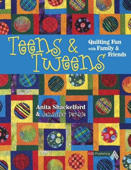 Teens & Tweens, Quilting Fun with Family & Friends