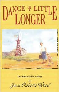Title: Dance a Little Longer, Author: Jane Roberts Wood