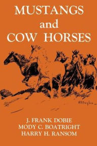 Title: Mustangs and Cow Horses, Author: J. Frank Dobie