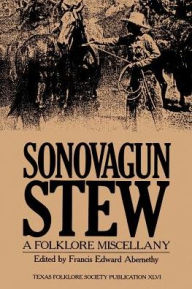 Title: Sonovagun Stew: A Folklore Miscellany, Author: Francis Edward Abernethy