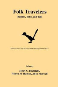 Title: Folk Travelers: Ballads, Tales, and Talk, Author: Mody C. Boatright