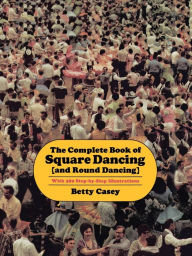 Title: The Complete Book of Square Dancing, Author: Betty Casey