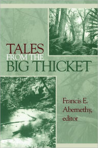 Title: Tales from the Big Thicket, Author: Francis Edward Abernethy