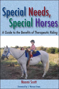 Title: Special Needs, Special Horses: A Guide to the Benefits of Therapeutic Riding, Author: Naomi Scott