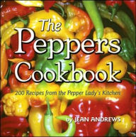 Title: The Peppers Cookbook: 200 Recipes from the Pepper Lady's Kitchen, Author: Jean Andrews