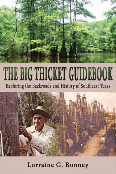the Big Thicket Guidebook: Exploring Backroads and History of Southeast Texas