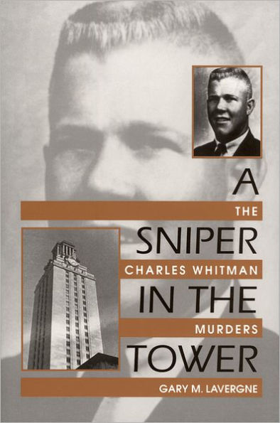 A Sniper in the Tower: The Charles Whitman Murders