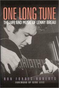 Title: One Long Tune: The Life and Music of Lenny Breau, Author: Ron Forbes-Roberts