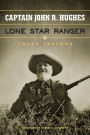 Captain John R. Hughes: Lone Star Ranger