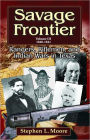 Savage Frontier Volume 3: Rangers, Riflemen, and Indian Wars in Texas, 1840-1841