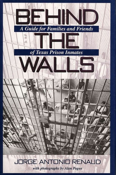 Behind the Walls: A Guide for Families and Friends of Texas Prison Inmates