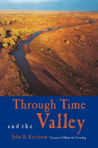 Title: Through Time and the Valley, Author: John R. Erickson