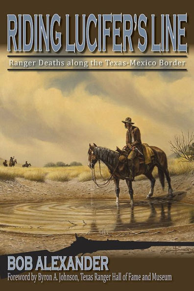 Riding Lucifer's Line: Ranger Deaths along the Texas-Mexico Border