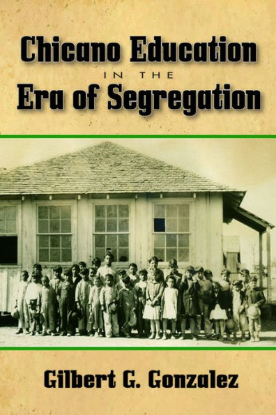 Chicano Education in the Era of Segregation