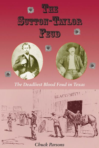 The Sutton-Taylor Feud: Deadliest Blood Feud Texas