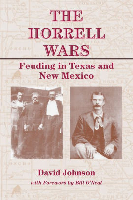 The Horrell Wars Feuding In Texas And New Mexico By David Johnson