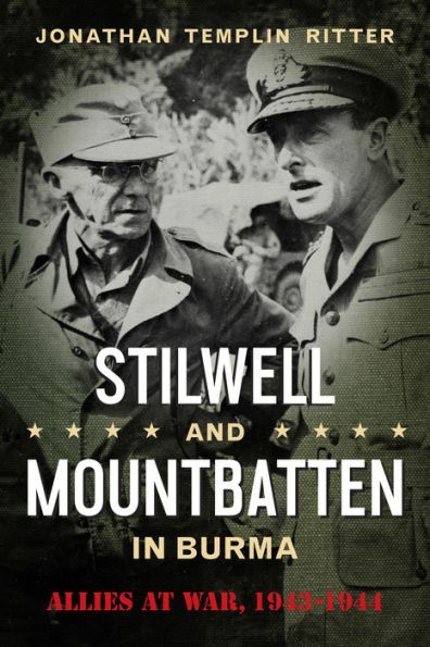Stilwell and Mountbatten in Burma: Allies at War, 1943-1944