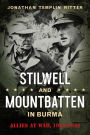 Stilwell and Mountbatten in Burma: Allies at War, 1943-1944