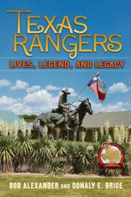 Title: Texas Rangers: Lives, Legend, and Legacy, Author: Bob Alexander