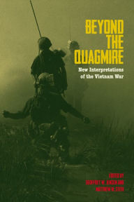 Title: Beyond the Quagmire: New Interpretations of the Vietnam War, Author: Geoffrey W. Jensen