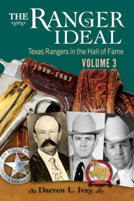 Ebook torrent downloads free The Ranger Ideal Volume 3: Texas Rangers in the Hall of Fame, 1898-1987 9781574418439 by 