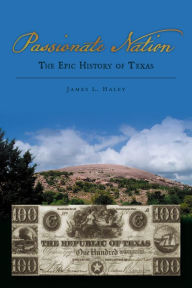 Title: Passionate Nation: The Epic History of Texas, Author: James L. Haley
