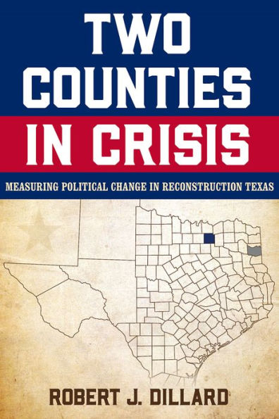 Two Counties Crisis: Measuring Political Change Reconstruction Texas