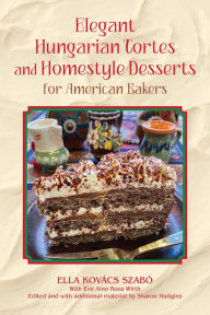 Textbooks download online Elegant Hungarian Tortes and Homestyle Desserts for American Bakers  in English 9781574419146