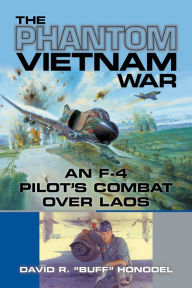 Title: The Phantom Vietnam War: An F-4 Pilot's Combat over Laos, Author: David R. 