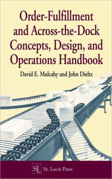 Order-Fulfillment and Across-the-Dock Concepts, Design, and Operations Handbook / Edition 1