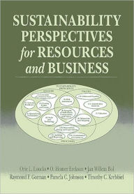 Title: Sustainability Perspectives for Resources and Business / Edition 1, Author: Orie L. Loucks