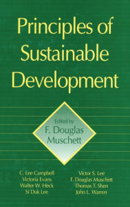 Title: Principles of Sustainable Development / Edition 1, Author: F. Douglas Muschett