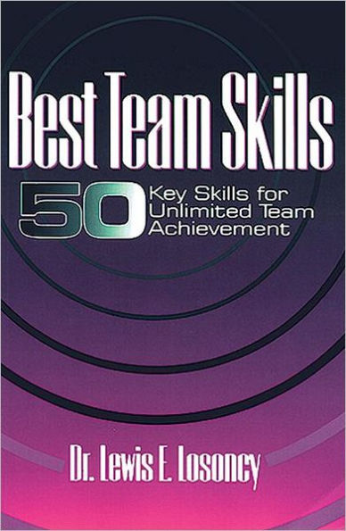 Best Team Skills: Fifty Key Skills for Unlimited Team Achievement / Edition 1